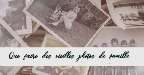 Que Faire Des Vieilles Photos De Famille Id Es